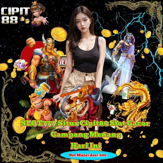 SLOT777: Situs Cipit88 Slot Gacor Online Terbaru Gampang Menang Bet Mulai 400